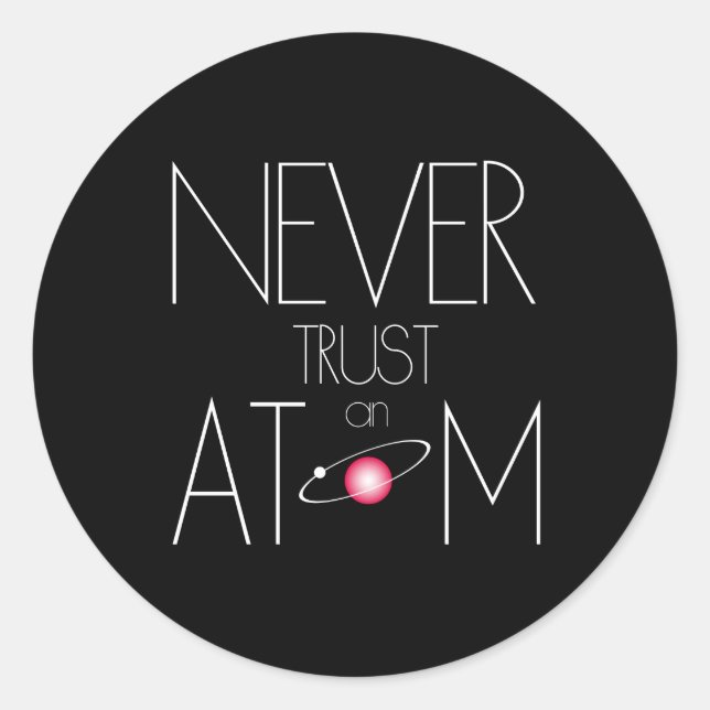 Never trust atom classic round sticker (Front)