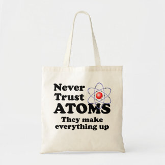 Never Trust Atoms Tote Bag