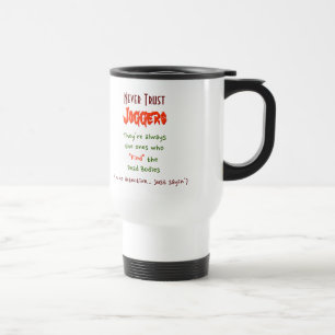 Never Trust Joggers..   Funny Travel Commuter Mug