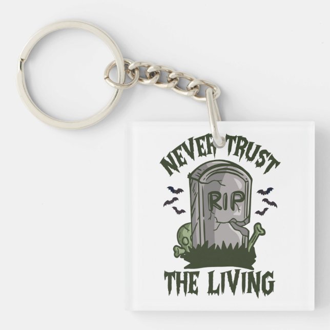 Never Trust the Living Funny Spooky Zombie Gothic Keychain (Front)