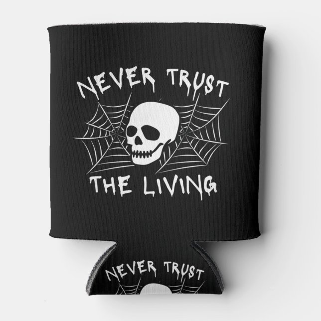 Never Trust The Living Halloween Can Cooler (Front)