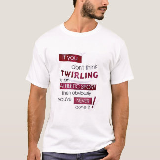 Never Twirled T-Shirt