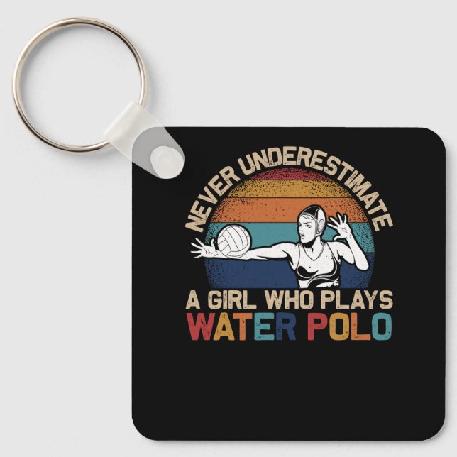 Never Uderestimate Girl Who Plays Water Polo Athle Keychain (Front)