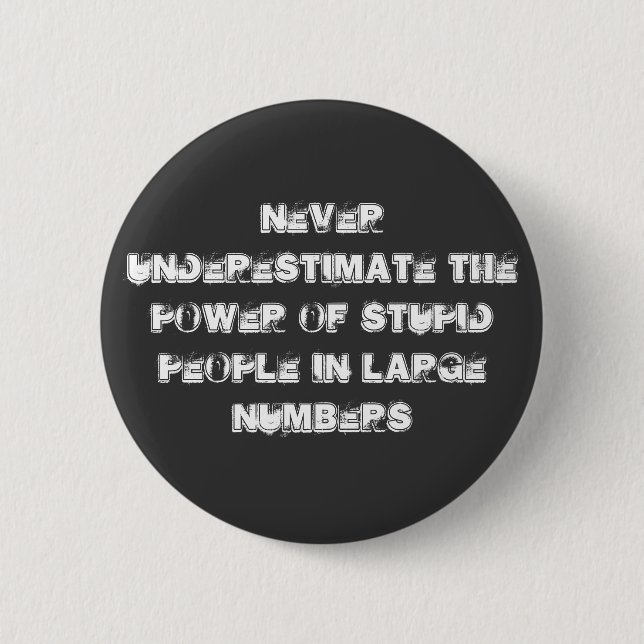 Never underestimate 2 inch round button (Front)