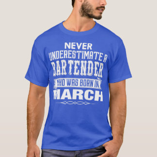Never Underestimate A Bartender Who Was Born In Ma T-Shirt
