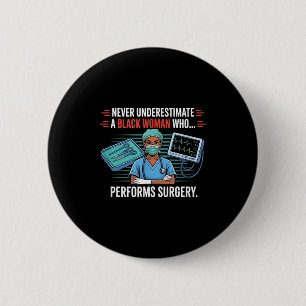 Never underestimate a black woman surgeon 2 inch round button