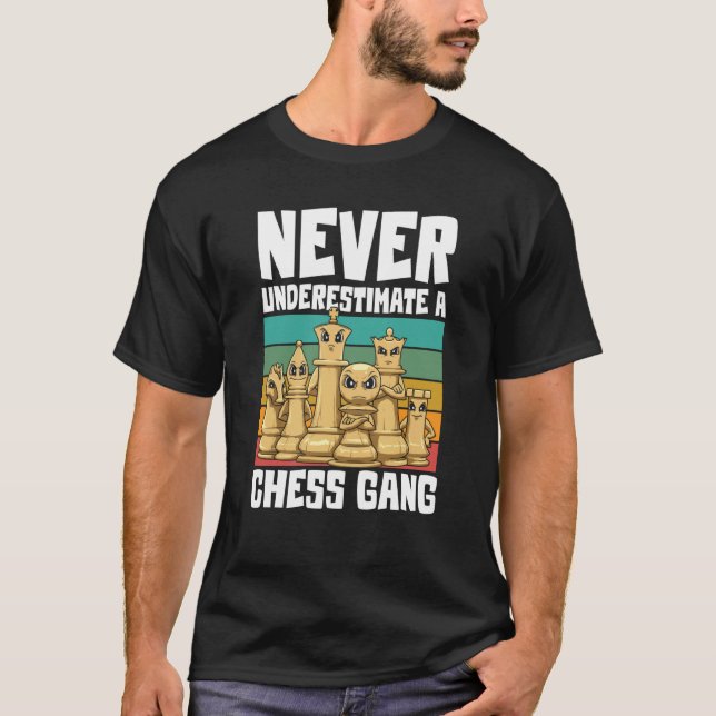 Never Underestimate A Chess Gang for a Chess playe T-Shirt (Front)