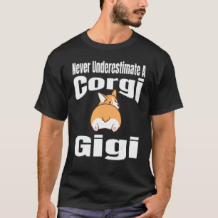 Never Underestimate A Corgi Gigi Dog Lover Owner F T-Shirt