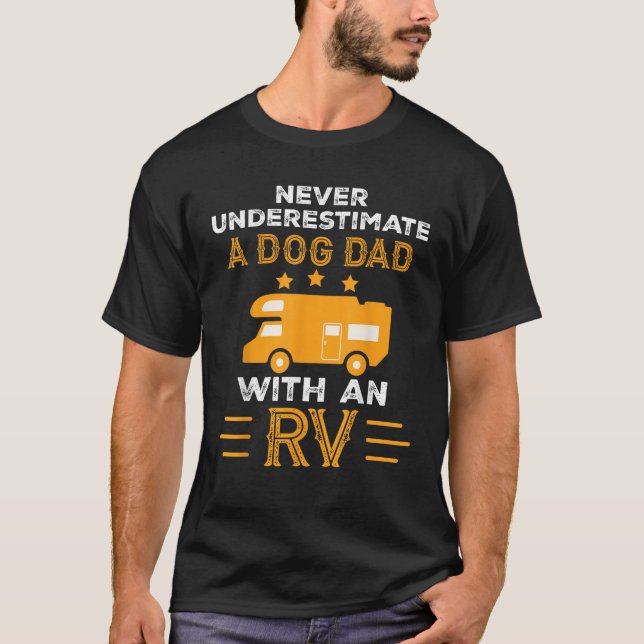 Never Underestimate A Dog Dad With An RV tshirt Ca (Front)