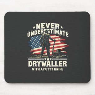 Never Underestimate A Drywaller With a Putty Knife Mouse Pad