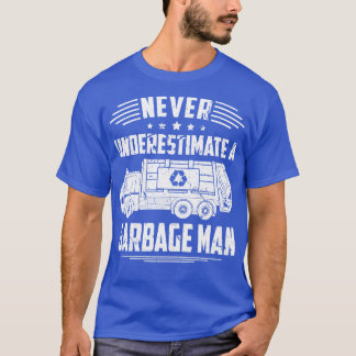Never Underestimate A Garbage Man T-Shirt