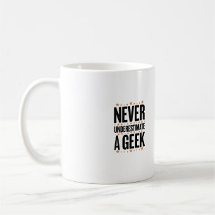 never underestimate a geek coffee mug