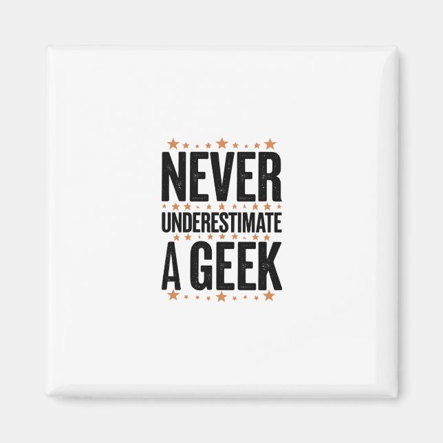 never underestimate a geek magnet (Front)
