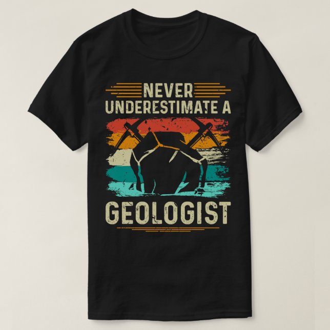 Never Underestimate A Geologist T-Shirt (Design Front)