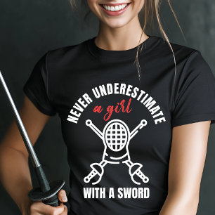 Never Underestimate a Girl Fencing T-Shirt