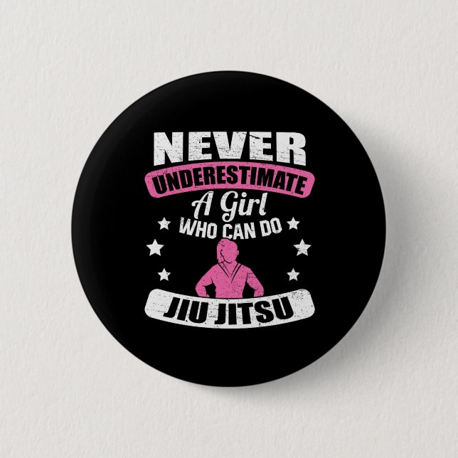 Never Underestimate A Girl Who Can Do Jiu Jitsu 2 Inch Round Button (Front)