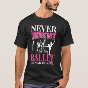 Never Underestimate A Girl Who Loves Ballet Bullet T-Shirt