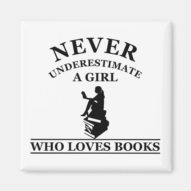 never underestimate a girl who loves books magnet (Front)