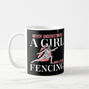 Never Underestimate A Girl who Loves Fencing Gift Coffee Mug