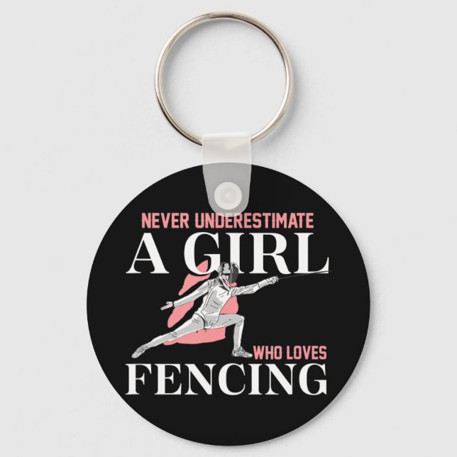 Never Underestimate A Girl who Loves Fencing  Gift Keychain (Front)