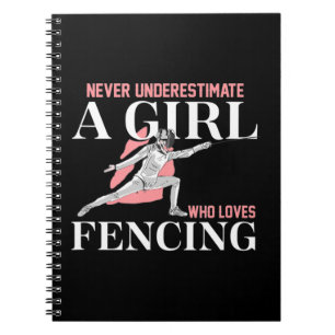 Never Underestimate A Girl who Loves Fencing  Gift Notebook