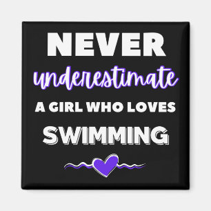 Never underestimate a girl who loves swimming magnet