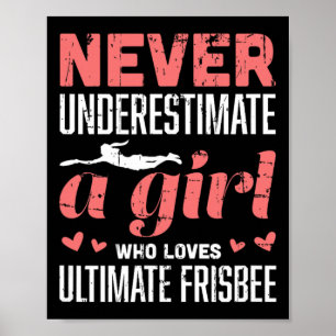 Never Underestimate A Girl Who Loves Ultimate Fris Poster