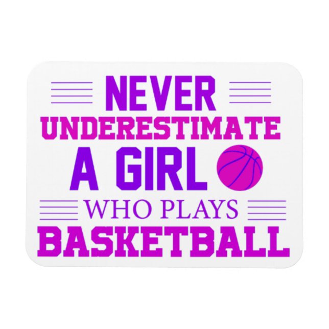 Never Underestimate A Girl Who Plays Basketball   Magnet (Horizontal)