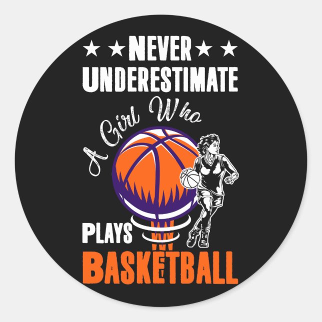 Never Underestimate A Girl Who Plays Basketball Sp Classic Round Sticker (Front)