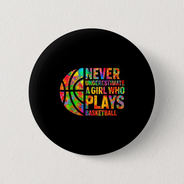 Never Underestimate A Girl Who Plays Basketball Wo 2 Inch Round Button (Front)