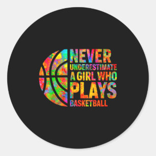 Never Underestimate A Girl Who Plays Basketball Wo Classic Round Sticker
