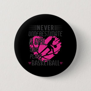 Never Underestimate A Girl Who Plays Bysketbyll 1  2 Inch Round Button