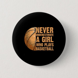Never Underestimate A Girl Who Plays Bysketbyll Fu 2 Inch Round Button