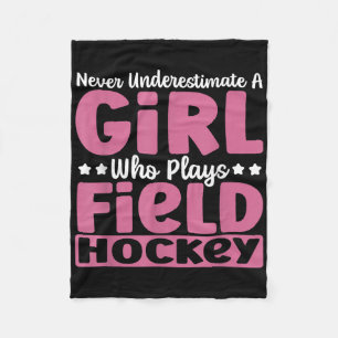 Never Underestimate A Girl Who Plays Field Hockey Fleece Blanket