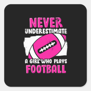Never Underestimate A Girl Who Plays Football Square Sticker