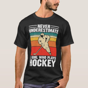 Never Underestimate A Girl Who Plays Hockey Funny T-Shirt