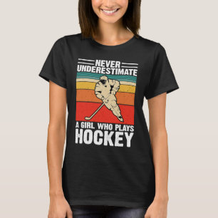 Never Underestimate A Girl Who Plays Hockey Funny  T-Shirt
