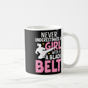 Never Underestimate A Girl With A Black Belt Funny Coffee Mug