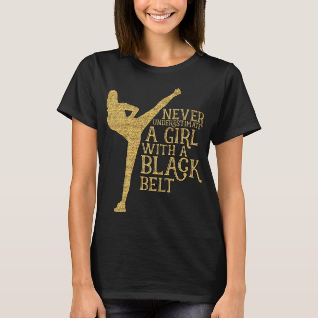 Never Underestimate A Girl with A Black Belt Gift  T-Shirt (Front)