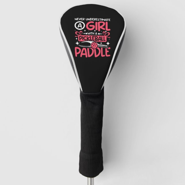 Never underestimate a girl with a Pickleball paddl Golf Head Cover (Front)