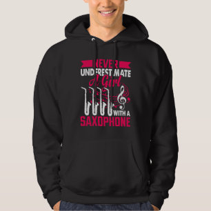 Never Underestimate a Girl with a Saxophone Saxaph Hoodie