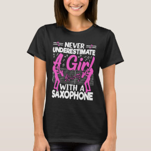 Never Underestimate a Girl with a Saxophone Saxaph T-Shirt