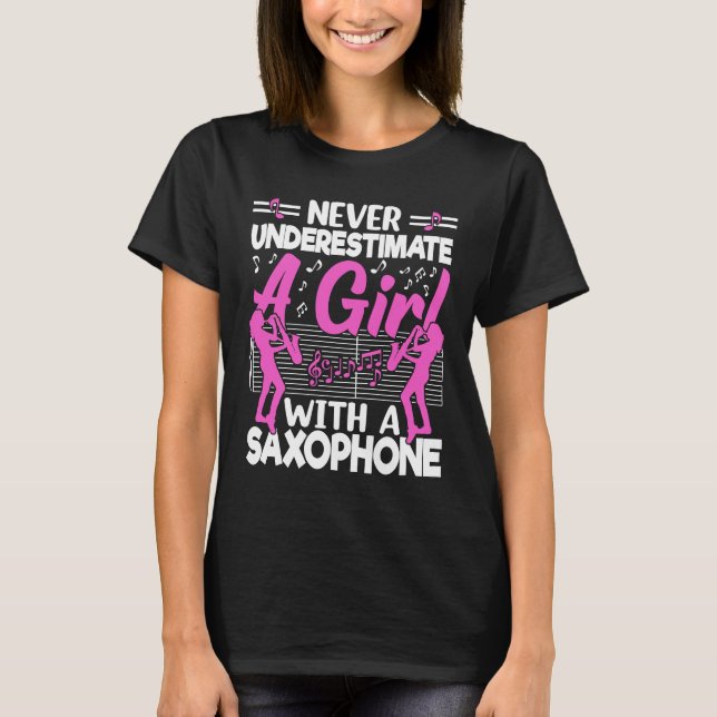 Never Underestimate a Girl with a Saxophone Saxaph T-Shirt (Front)