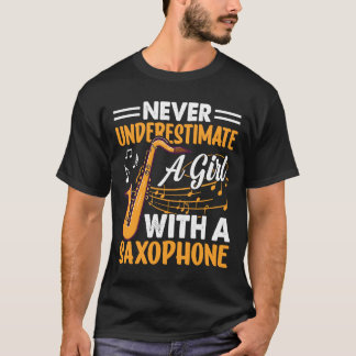 Never Underestimate a Girl with a Saxophone Saxaph T-Shirt
