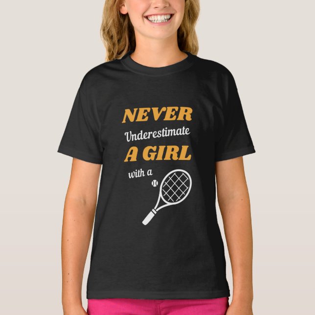 Never Underestimate a Girl With a Tennis Racket T-Shirt (Front)
