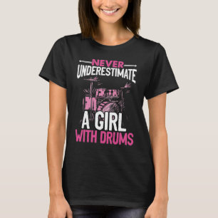 Never Underestimate A Girl With Drums  Drummer T-Shirt