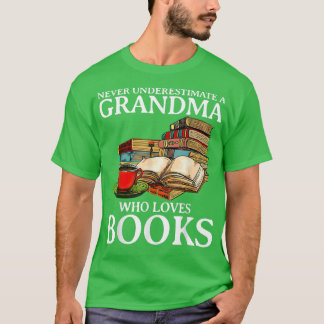 Never Underestimate A Grandma Who Loves Books T-Shirt