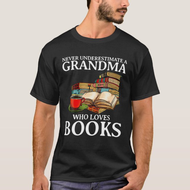Never Underestimate A Grandma Who Loves Books T-Shirt (Front)