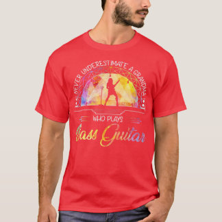 Never Underestimate A Grandma Who Plays Bass Guita T-Shirt