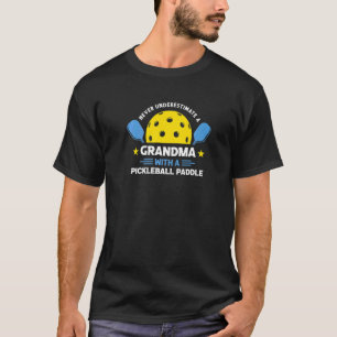 Never Underestimate a Grandma with a Pickleball Pa T-Shirt